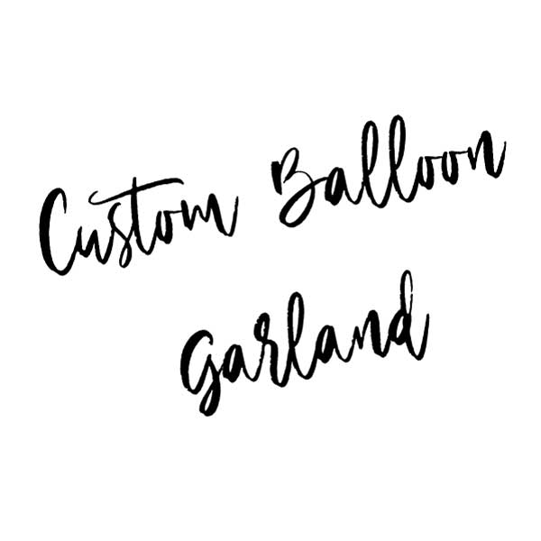 Custom Balloon Garland